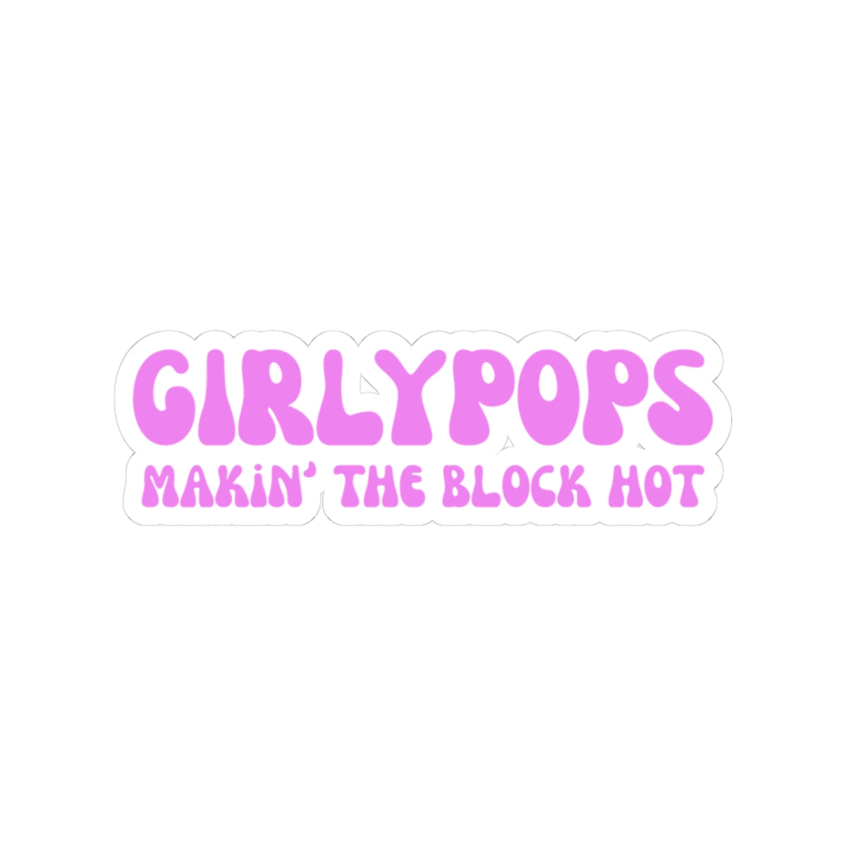 GirlyPops Makin' The Block Hot Sticker